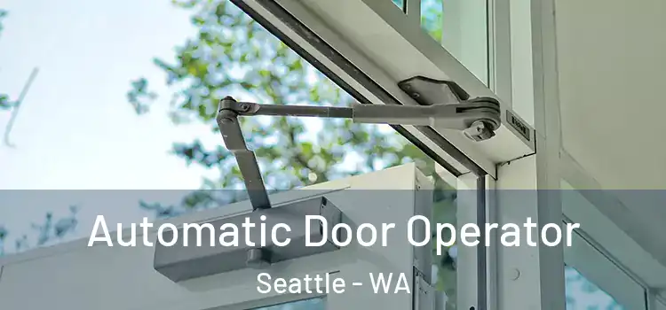  Automatic Door Operator Seattle - WA