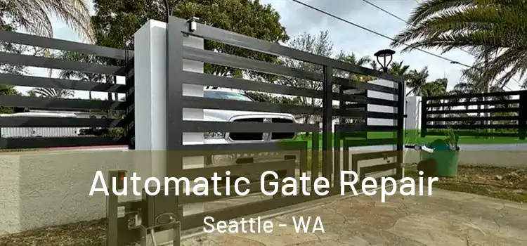  Automatic Gate Repair Seattle - WA