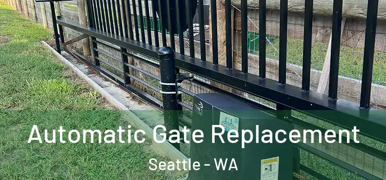  Automatic Gate Replacement Seattle - WA