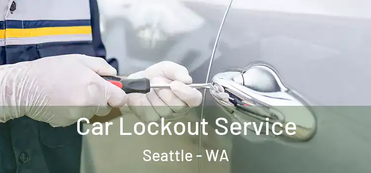 Car Lockout Service Seattle - WA