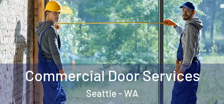 Commercial Door Services Seattle - WA