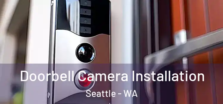  Doorbell Camera Installation Seattle - WA