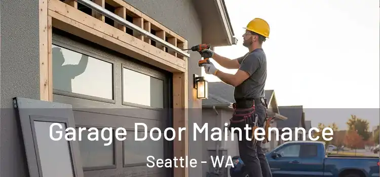 Garage Door Maintenance Seattle - WA