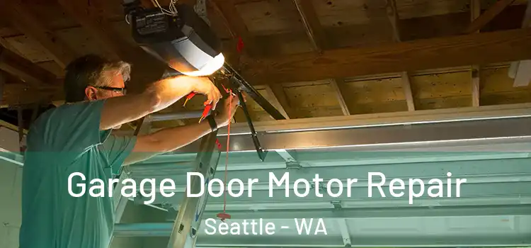  Garage Door Motor Repair Seattle - WA