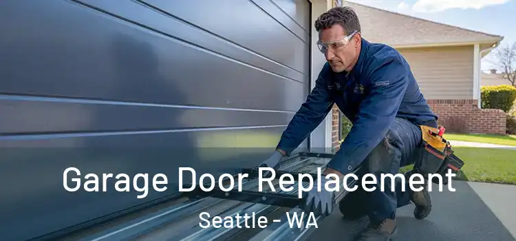  Garage Door Replacement Seattle - WA