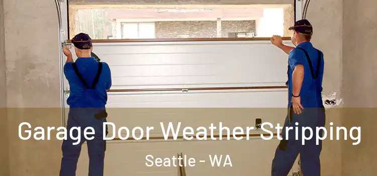  Garage Door Weather Stripping Seattle - WA