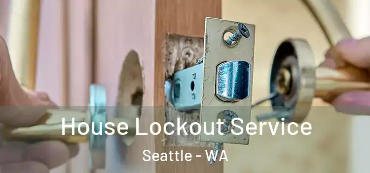 House Lockout Service Seattle - WA