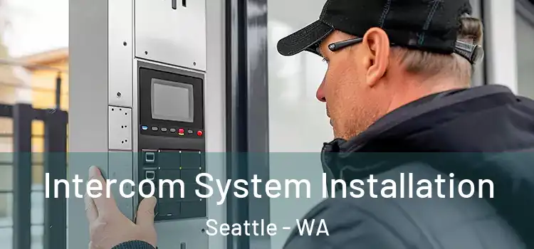  Intercom System Installation Seattle - WA