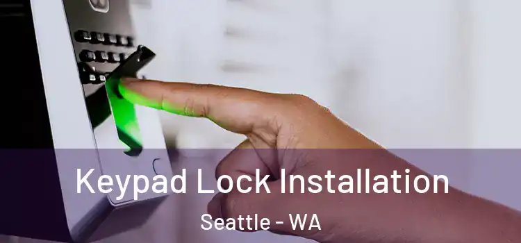 Keypad Lock Installation Seattle - WA