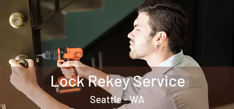 Lock Rekey Service Seattle - WA