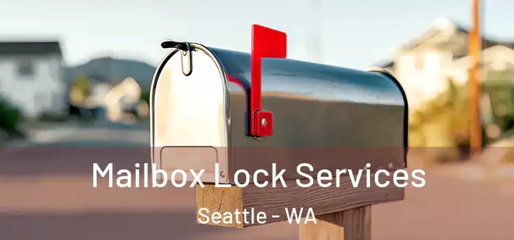 Mailbox Lock Services Seattle - WA