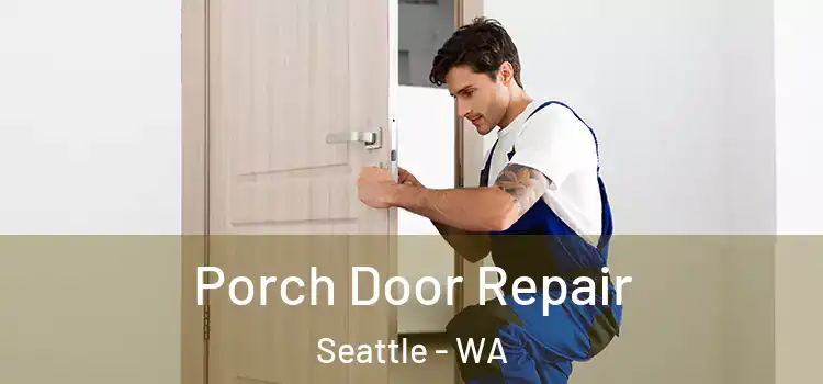  Porch Door Repair Seattle - WA