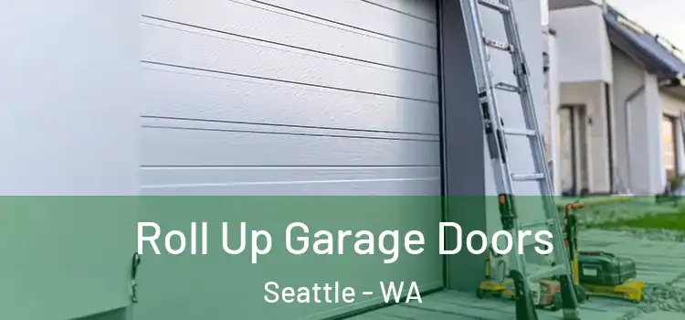  Roll Up Garage Doors Seattle - WA