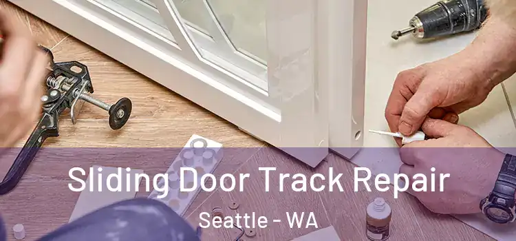 Sliding Door Track Repair Seattle - WA