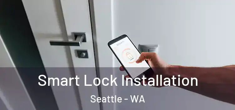 Smart Lock Installation Seattle - WA